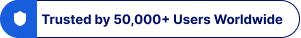 Trusted by 50K+ User Worldwide
